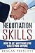 Negotiation Skills: How to Get Anything From Anyone