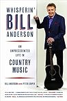 Whisperin' Bill Anderson: An Unprecedented Life in Country Music (Music of the American South) Whisperin' Bill Anderson: An Unprecedented Life in Country Music