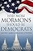 Why More Mormons Should Be Democrats: And Why America Should Pay Attention