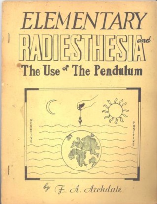 Elementary Radiesthesia: And The Use of the Pendulum
