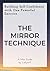 The Mirror Technique: Building Self-Confidence with One Powerful Exercise