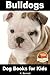 Bulldogs: Dog Books for Kids