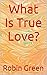 What Is True Love?