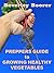Preppers Guide to Growing Healthy Vegetables
