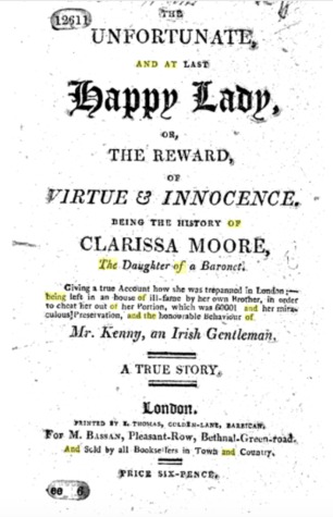 The unfortunate, and at last happy lady, or, the reward, of virtue & innocence. Being the history of Clarissa Moore, the daughter of a baronet. Giving a true account how she was trepanned in London (Hardcover)