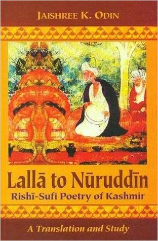 Lalla to Nuruddin: Rishi-Sufi Poetry of Kashmir