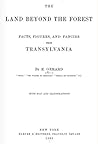 The Land Beyond the Forest: Facts, Figures & Fancies from Transylvania