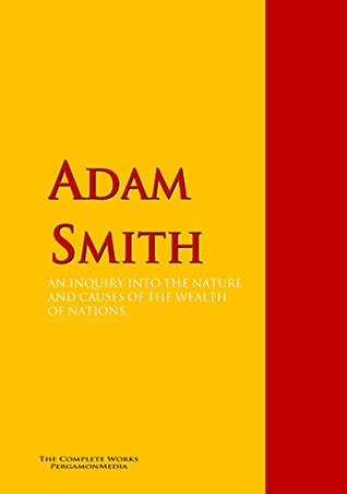 An Inquiry into the Nature and Causes of the Wealth of Nations