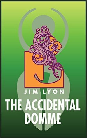 The Accidental Domme (Kindle Edition)