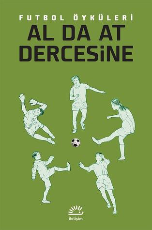 Al da At Dercesine: Futbol Öyküleri