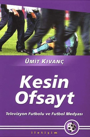 Kesin Ofsayt: Televizyon Futbolu ve Futbol Medyası (Paperback)