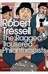 The Ragged Trousered Philanthropists by Robert Tressell