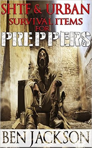 SHTF & Urban Survival Items for Preppers: Beginners Guide to Everything You Need to Stockpile for the SHTF, Urban Survival, Prepping and Disasters.