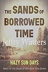The Sands of Borrowed Time - Hazy Sun Days by Jeffry Winters