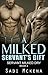 A Milked Servant's Gift. Servant Milked Dry
