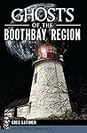 Ghosts of the Boothbay Region (Haunted America) Ghosts of the Boothbay Region (Haunted America)