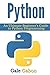 Python: An Ultimate Beginner’s Guide to Python Programming (Python Programming, Computer Programming, Software Development, Application Development, Game Development, Beginner Programming Book 1)