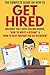 Get Hired: The Complete Guide On How To Get Hired