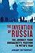 The Invention of Russia: Th...