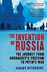 The Invention of Russia by Arkady Ostrovsky