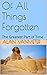 Of All Things Forgotten: The Greatest Part of Time (Extinction Test, #1)