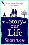 The Story of Our Life by Shari Low