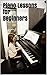 Piano Lessons for Beginners by R.J.