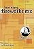 Learning Fireworks MX