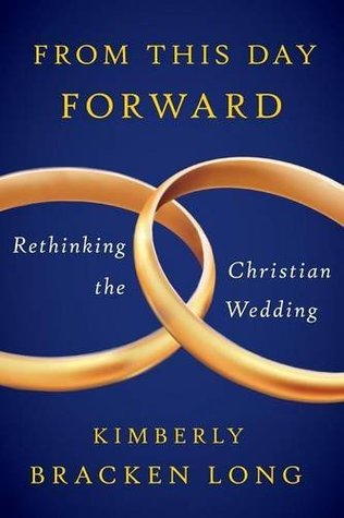 From This Day Forward--Rethinking the Christian Wedding (Paperback)
