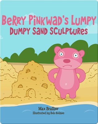 Berry Pinkwad's Lumpy Dumpy Sand Sculptures (Hardcover)