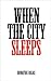 When the City Sleeps