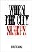 When the City Sleeps by Bonafide Rojas