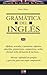 Gramática del inglés: Curso completo de gramática inglesa para estudiantes y autodidactas (Spanish Edition)
