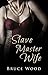 Slave, Master, Wife: A (Cuc...