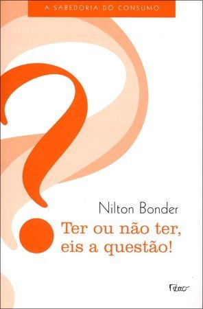 Ter ou não ter, eis a questão!