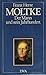 Moltke. Der Mann und sein Jahrhundert.