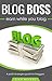 Blog Boss: Earn While You Blog