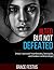 Jilted but not defeated: How I survived Heartbreaks, Betrayals and Broken Relationships