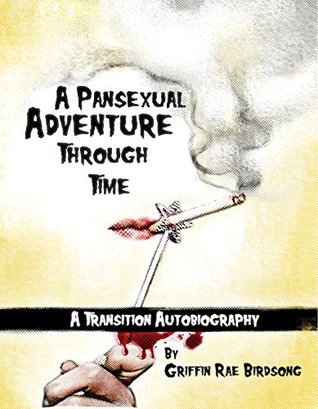 A Pansexual Adventure Through Time: A Transition Autobiography