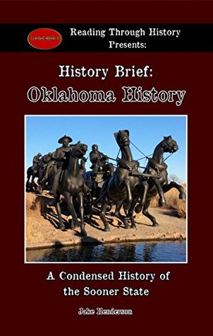 History Brief: Oklahoma History: A Condensed History of the Sooner State (History Briefs Book 3)
