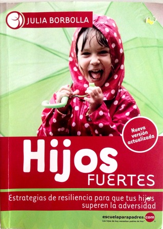 Hijos Fuertes - Estrategias de resiliencia para que tus hijos superen la adversidad