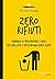 Zero rifiuti: Manuale di prevenzione e riuso per una vita e un’economia senza scarti (Italian Edition)