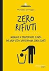 Zero rifiuti: Manuale di prevenzione e riuso per una vita e un’economia senza scarti (Italian Edition)