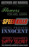 Investigative True Crime Starter by Arthur Jay Harris: Cliffhanger first chapters from Flowers for Mrs. Luskin, Speed Kills, Until Proven Innocent, and The Unsolved Murder of Adam Walsh