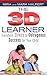 The 3D Learner: Transform Stress to Outrageous Success for Your Child