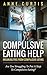 Compulsive Eating Help: Breaking Free From Compulsive Eating: Are You Struggling To Put A Stop To Compulsive Eating?