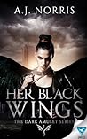 Her Black Wings by A.J. Norris Her Black Wings by A.J. Norris