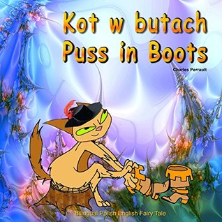 Kot w butach. Puss in Boots. Charles Perrault. Bilingual Polish English Fairy Tale: Dual Language Picture Book for Kids (Polish and English Edition) (Polish Edition)