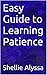 Easy Guide to Learning Patience by Shellie Alyssa