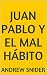 Juan Pablo y el mal hábito by Andrew Snider